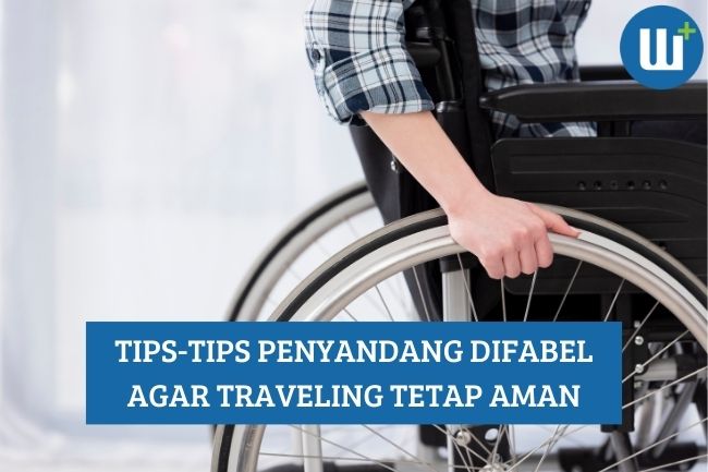 Tips-Tips untuk Penyandang DIfabel agar Traveling Tetap Aman